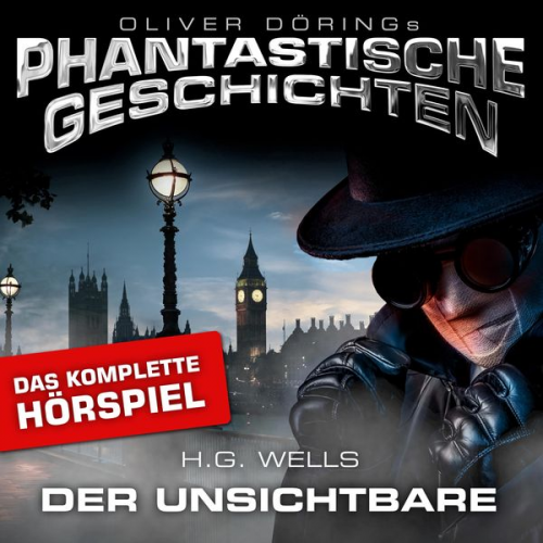 H.G. Wells Oliver Döring - Phantastische Geschichten, Der Unsichtbare - Das komplette Hörspiel