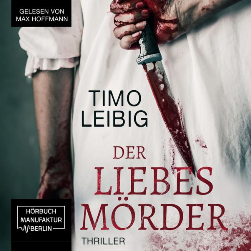 Timo Leibig - Der Liebesmörder