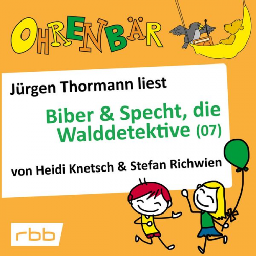 Heidi Knetsch Stefan Richwien - Ohrenbär: Biber & Specht, die Walddetektive, Teil 7