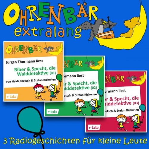 Heidi Knetsch Stefan Richwien - Radiogeschichten von Biber & Specht, den Walddetektiven, Teil 1-3 - Ohrenbär extralang