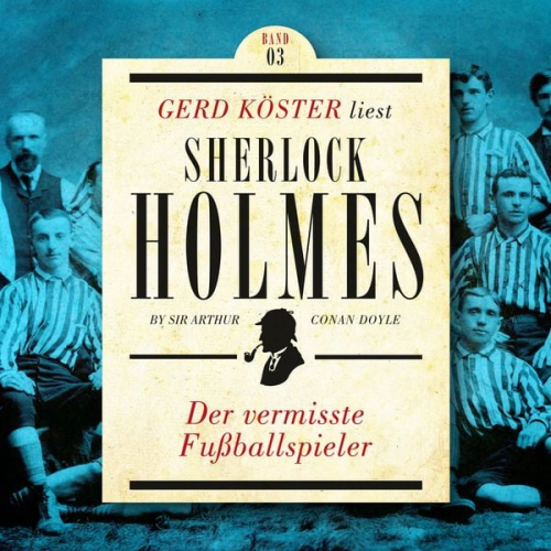 Arthur Conan Doyle - Der vermisste Fußballspieler