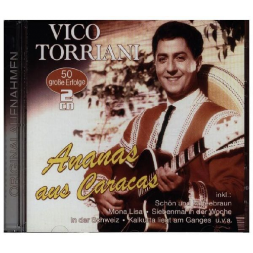 Vico Torriani - Ananas aus Caracas - 50 grosse Erfolge