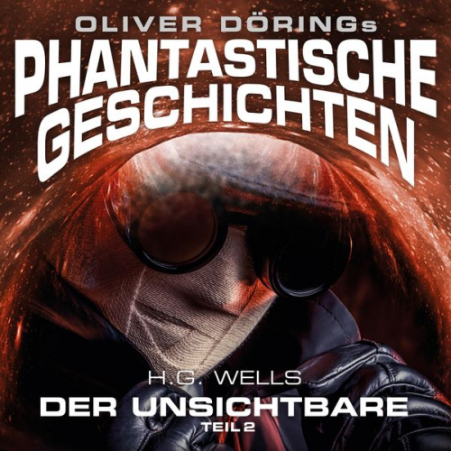 Oliver Döring H.G. Wells - Phantastische Geschichten, Der Unsichtbare, Teil 2