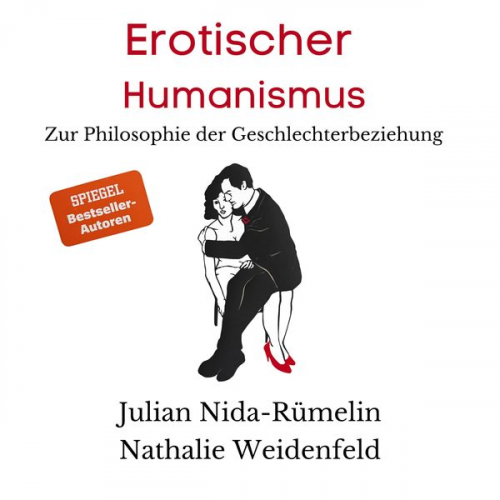 Julian Nida-Rümelin Nathalie Weidenfeld - Erotischer Humanismus