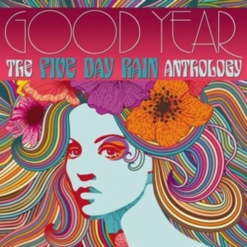 Five Day Rain - Good Year: The Five Day Rain Anthology