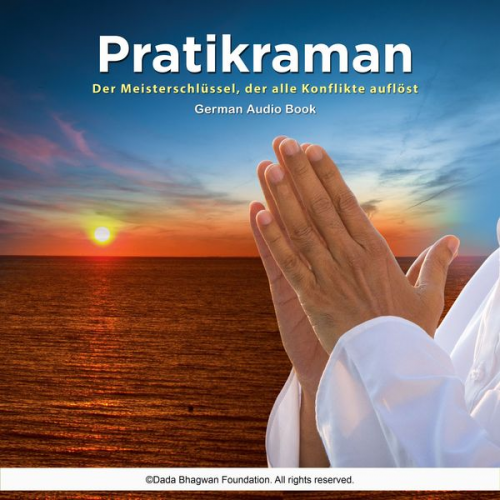 Dada Bhagwan - Pratikraman - Der Meisterschlüssel, der alle Konflikte auflöst German Audio Book