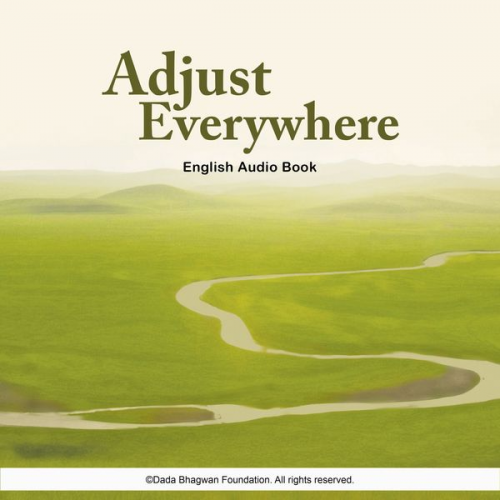 Dada Bhagwan - Adjust Everywhere - English Audio Book