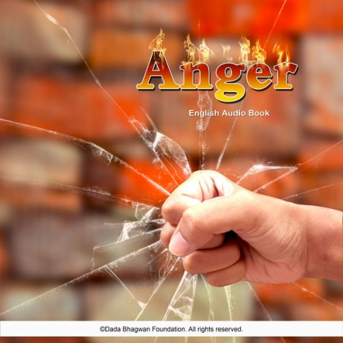 Dada Bhagwan - Anger - English Audio Book