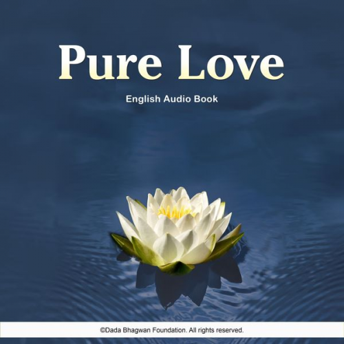 Dada Bhagwan - Pure Love - English Audio Book