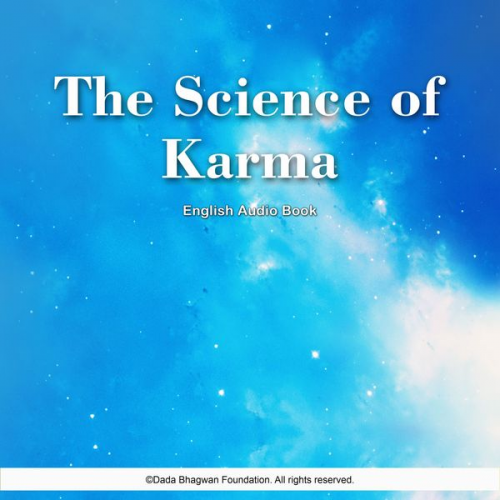 Dada Bhagwan - The Science of Karma - English Audio Book