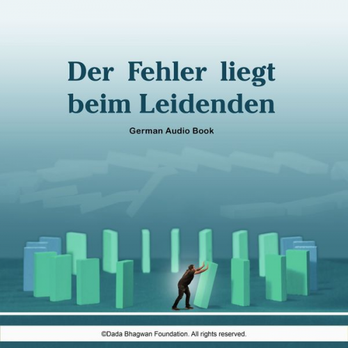 Dada Bhagwan - Der Fehler liegt beim Leidenden - German Audio Book