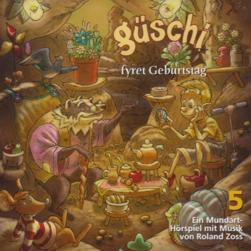 Roland Zoss - Güschi fyret Geburtstag, Hörspiel, Vol. 5