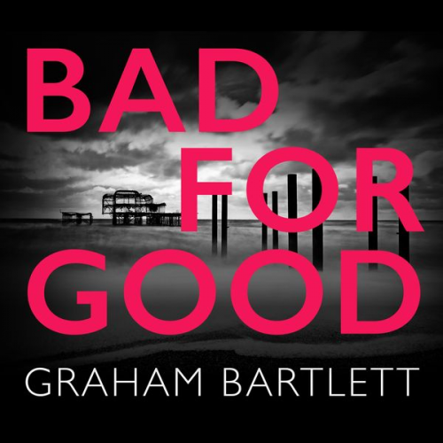 Graham Bartlett - Bad for Good