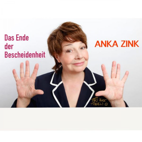 Anka Zink - Das Ende der Bescheidenheit