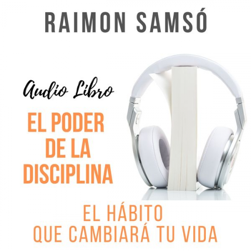 Raimon Samsó - El Poder de la Disciplina