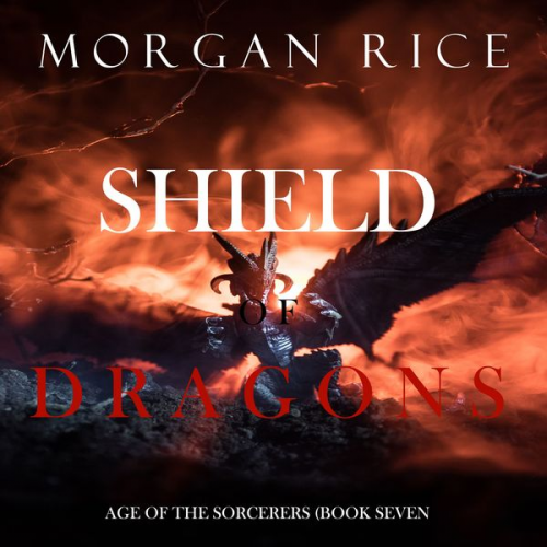 Morgan Rice - Shield of Dragons (Age of the Sorcerers—Book Seven)