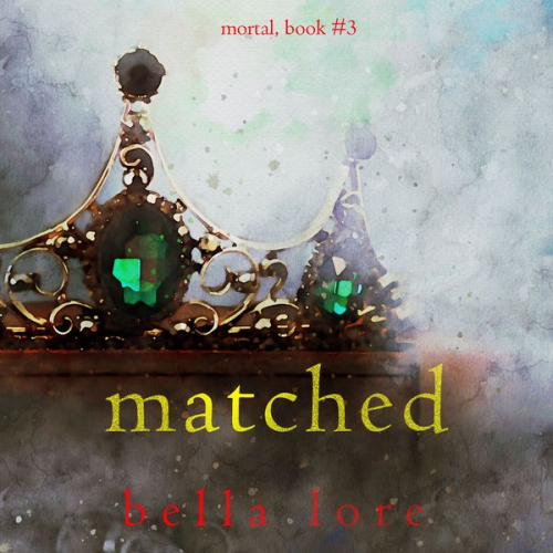 Bella Lore - Matched (Book Three)