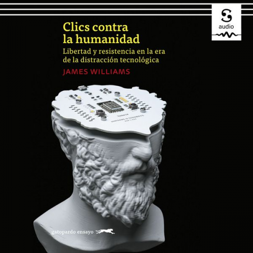 James Williams Álex Gibert (Translator) - Clics contra la humanidad