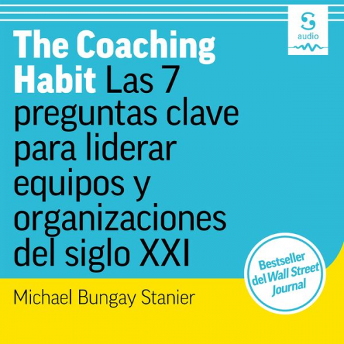 Michael Bungay Stanier - The Coaching Habit