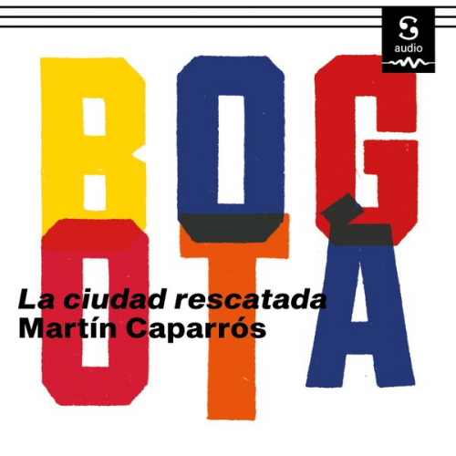 Martín Caparrós - Bogotá