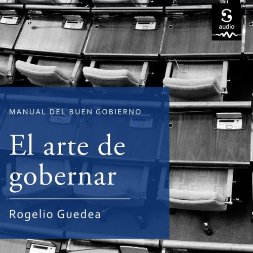 Rogelio Guedea - El arte de gobernar