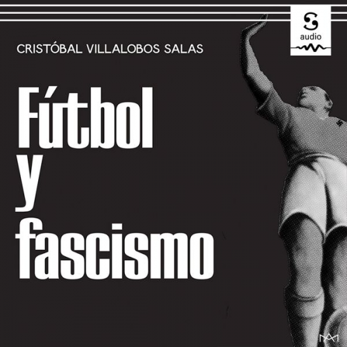 Cristóbal Villalobos Salas - Fútbol y fascismo