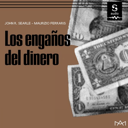 John R. Searle Maurizio Ferraris - Los engaños del dinero