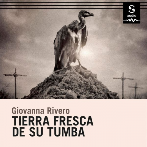 Giovanna Rivero - Tierra fresca de su tumba