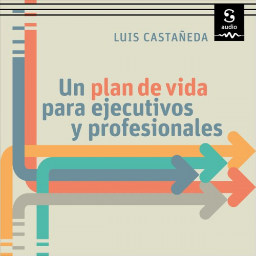 Luis Castañeda - Un plan de vida para ejecutivos y profesionales