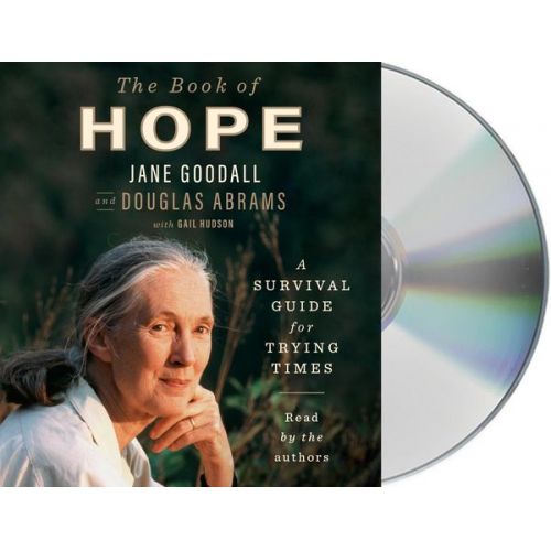 Jane Goodall Douglas Abrams - The Book of Hope: A Survival Guide for Trying Times