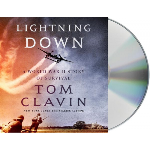 Tom Clavin - Lightning Down: A World War II Story of Survival