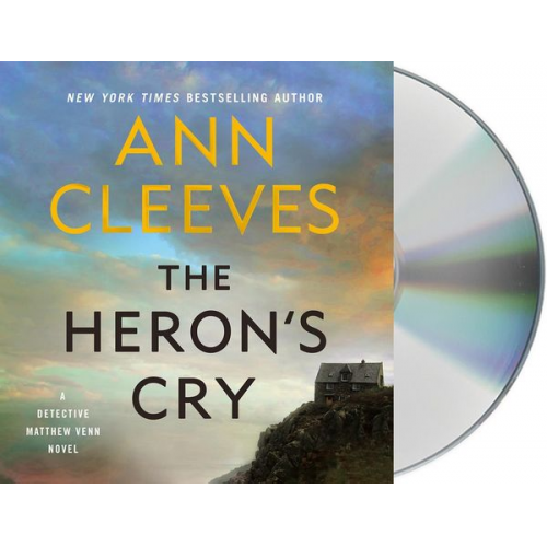 Ann Cleeves - The Heron's Cry: A Detective Matthew Venn Novel