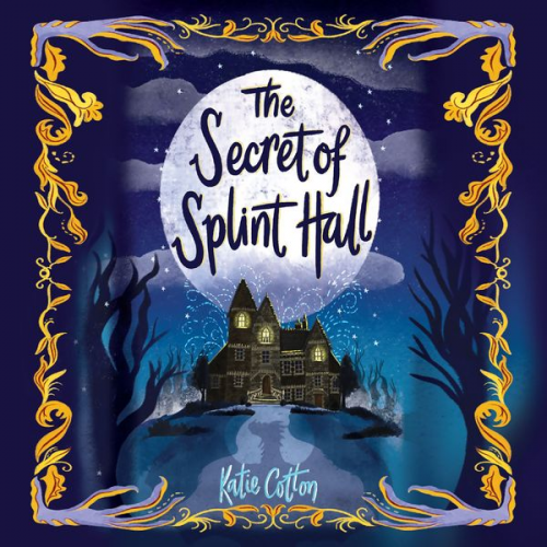 Katie Cotton - The Secret of Splint Hall