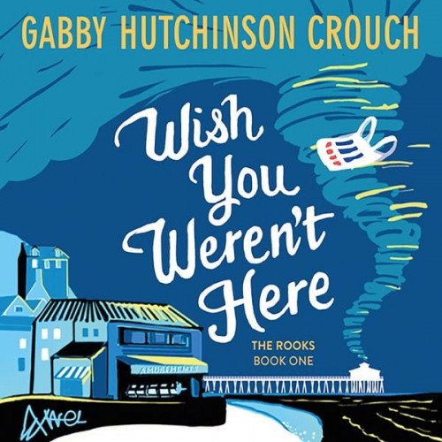 Gabby Hutchinson Crouch - Wish You Weren't Here