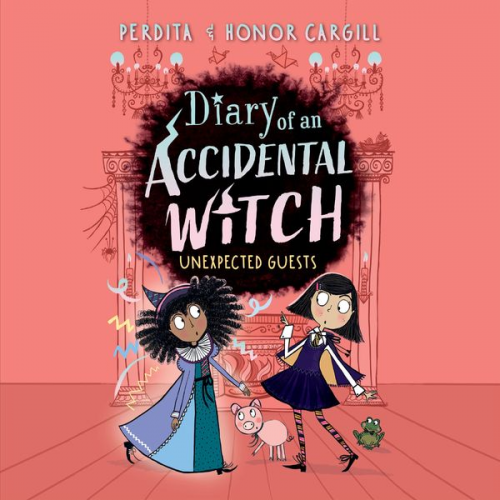 Honor Cargill Perdita Cargill - Diary of an Accidental Witch: Unexpected Guests