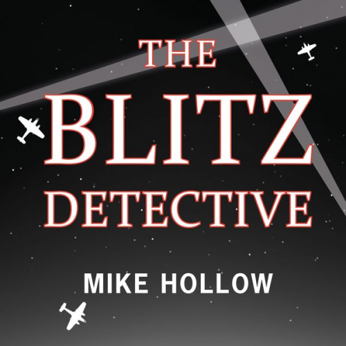 Mike Hollow - The Blitz Detective