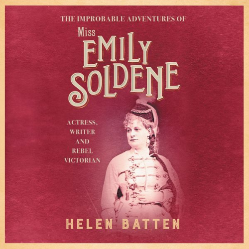 Helen Batten - The Improbable Adventures of Miss Emily Soldene