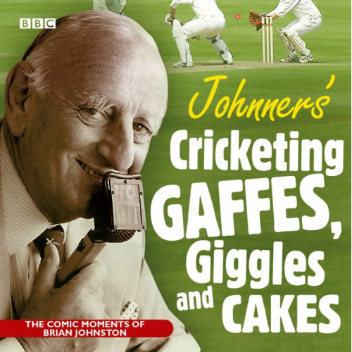 Brian Johnston Barry Johnston - Johnners Cricketing Gaffes, Giggles and Cakes