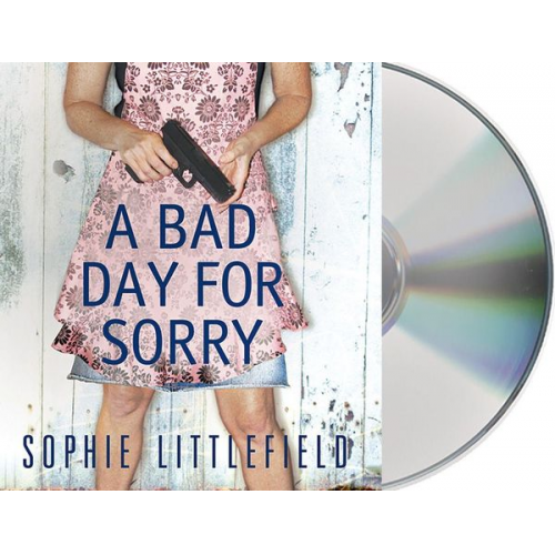 Sophie Littlefield - A Bad Day for Sorry: A Crime Novel