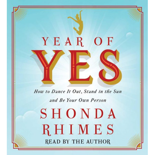 Shonda Rhimes - Year of Yes: How to Dance It Out, Stand in the Sun and Be Your Own Person