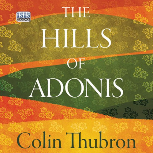 Colin Thubron - Hills of Adonis, The