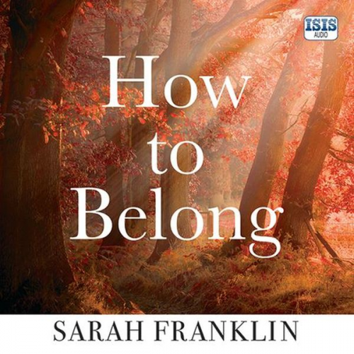 Sarah Franklin - How to Belong