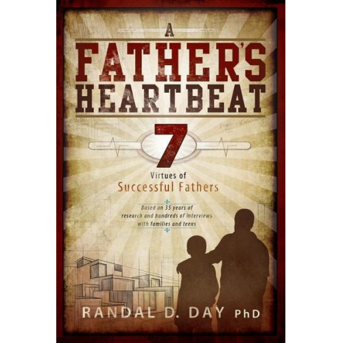 Randal D. Day - A Father's Heartbeat: 7 Virtues of Successful Fathers (Audio CD)