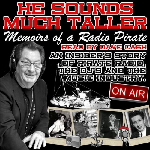 Dave Cash - He Sounds Much Taller: Memoirs of a Radio Pirate