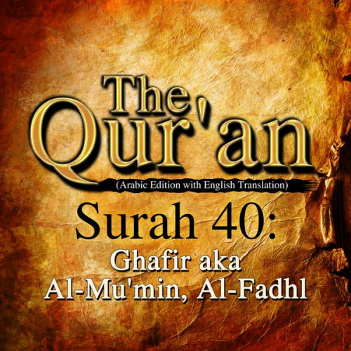 Traditional - The Qur'an (Arabic Edition with English Translation) - Surah 40 - Ghafir aka Al-Mu'min, Al-Fadhl