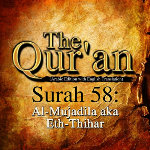 Traditional - The Qur'an (Arabic Edition with English Translation) - Surah 58 - Al-Mujadila (Eth-Thihar)