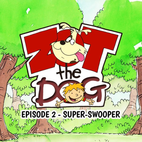 Ivan Jones - Zot the Dog: Episode 2 - Super-Swooper