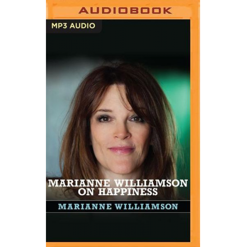 Marianne Williamson - Marianne Williamson on Happiness