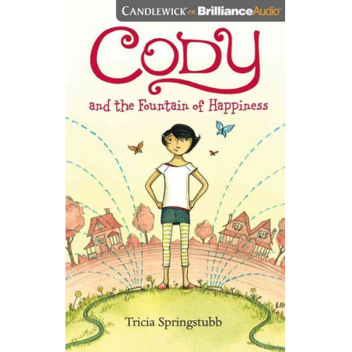 Tricia Springstubb - Cody and the Fountain of Happiness