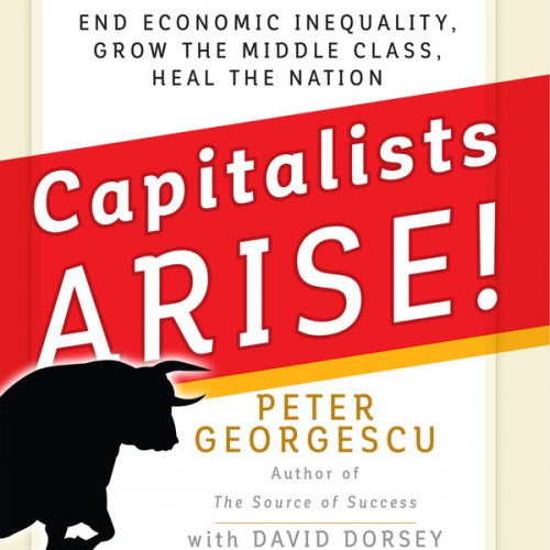 Peter Georgescu - Capitalists, Arise!